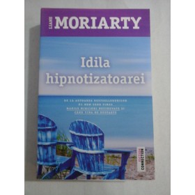   IDILA  HIPNOTIZATOAREI (roman)  - Liane  MORIARTY   